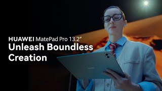 Introducing the new HUAWEI MatePad Pro 13.2” - Unleash Boundless Creation