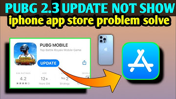 Pubg mobile 2.3 update not showing in App Store | how to update pubg in iOS | pubg update problem