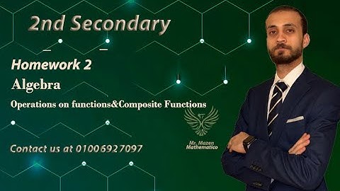 2nd Sec-Homework 2-Algebra-Operations on functions&Composite Functions.(Mr.Mazen - مستر مازن)
