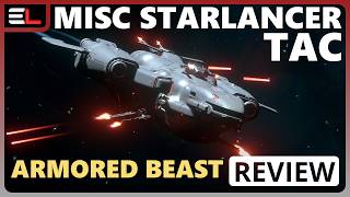 Star Citizen 4.8.1 10 Minutes More or Less Review - MISC STARLANCER TAC - ARMORED GUNSHIP