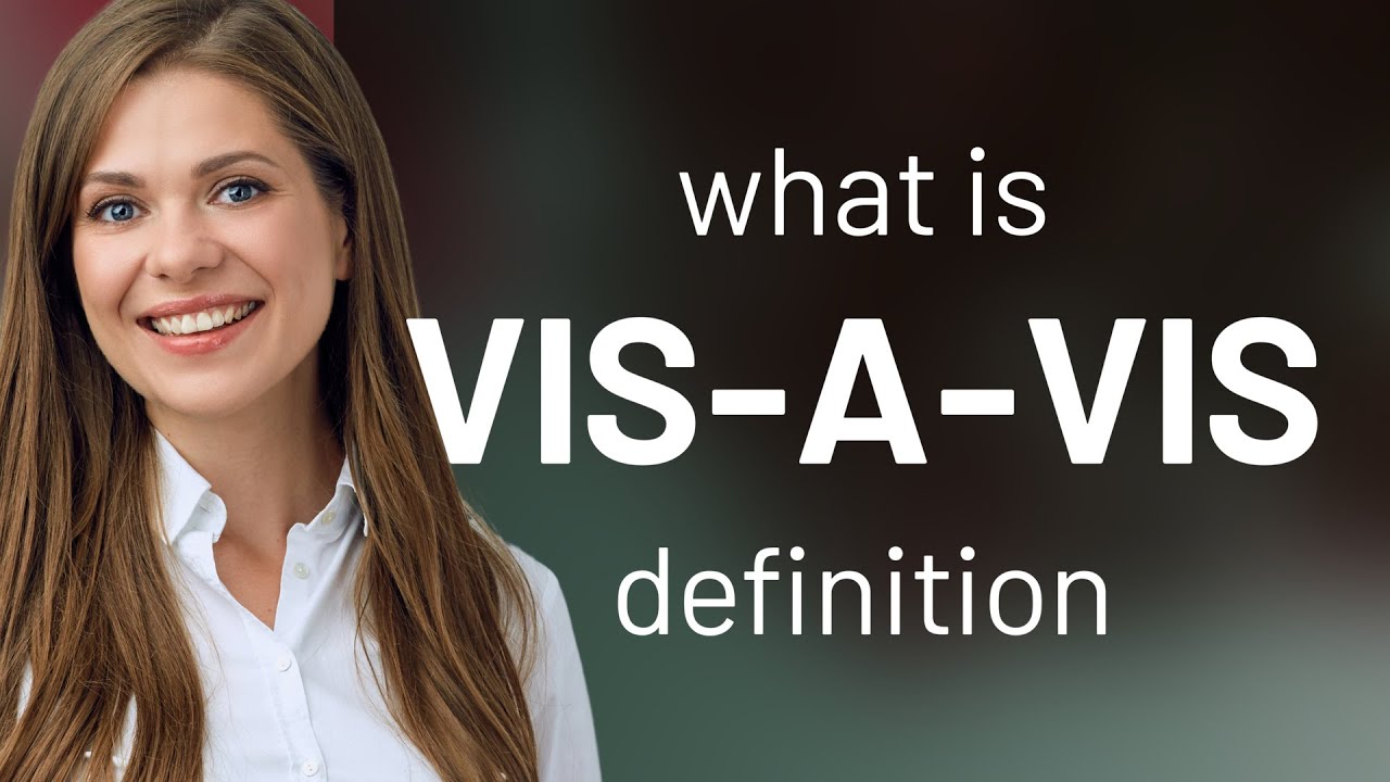 Vi Definition Vis-a-vis | what is VIS-A-VIS definition - YouTube