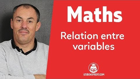 Relation entre variables - Maths Seconde - Les Bons Profs