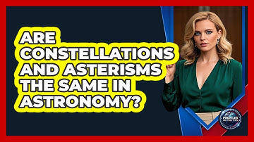 Are Constellations And Asterisms The Same In Astronomy? - Profiles in Politics