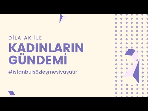 Dila Ak ile Kadınların Gündemi #3 "Kadınlar hakları için mücadele ediyor"