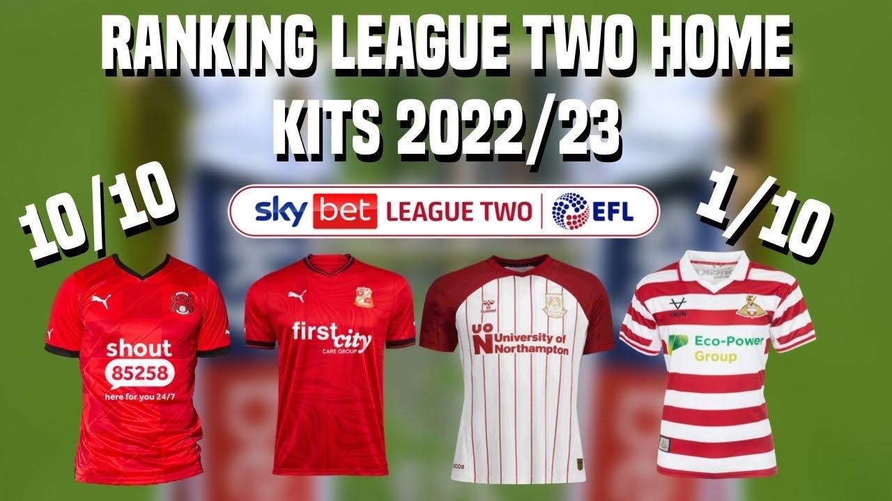 Ranking all the league 2 home and away kits from this season YouTube