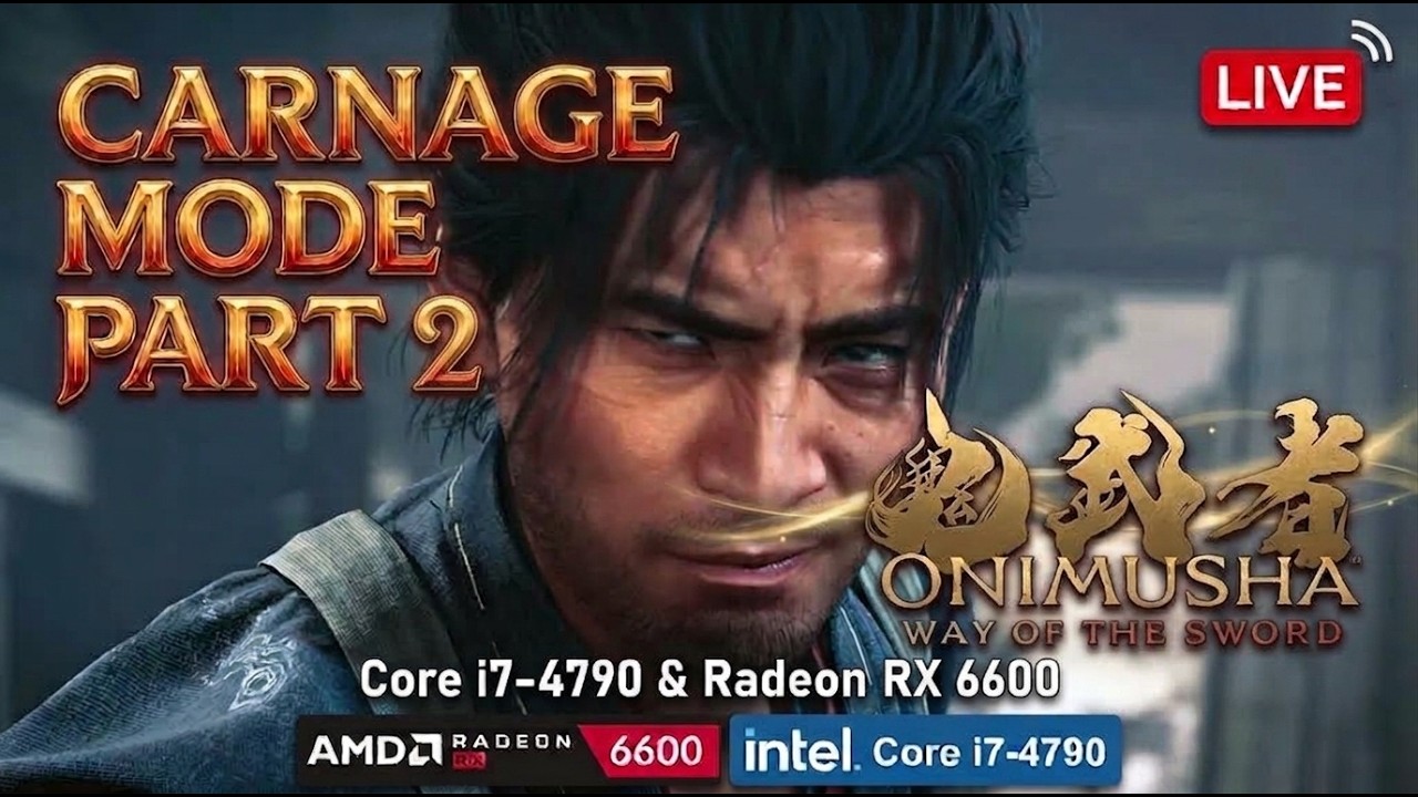 LIVE - PART 1 [CARNAGE] - ONIMUSHA: WAY OF THE SWORD! With AMD RX
