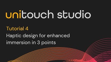 Unitouch Studio Tutorials - Episode 4: Haptic design for enhanced immersion in 3 points
