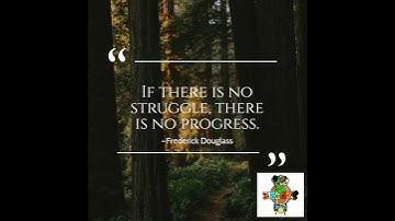 If there is no struggle, there is no progress.