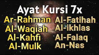 Ayat ruqiah Kursi 7x,Surah Yasin,Ar Rahman,Al Waqiah,Al Mulk,Al Kahfi,Falaq,An Nasa,Al ikhlas