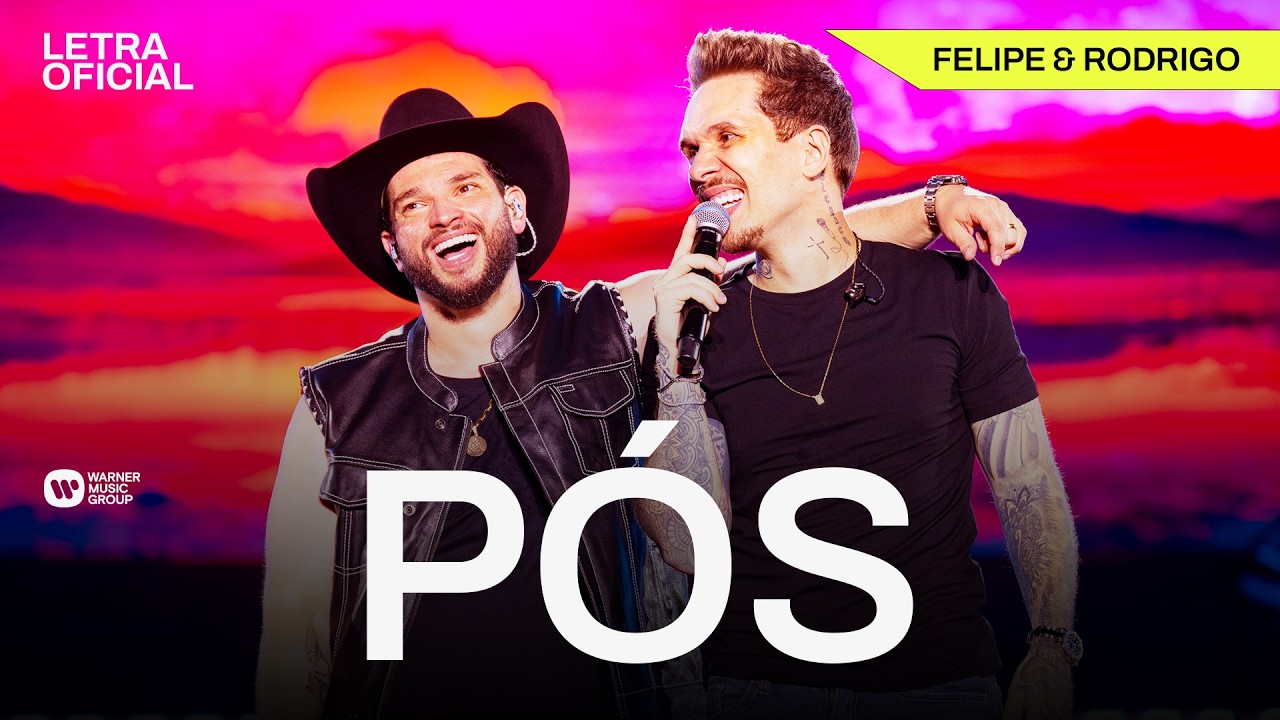 Pós - Felipe & Rodrigo [Letra Oficial]
