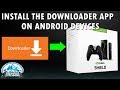 Install the Downloader App on the Android Device the Nvidia Shield TV