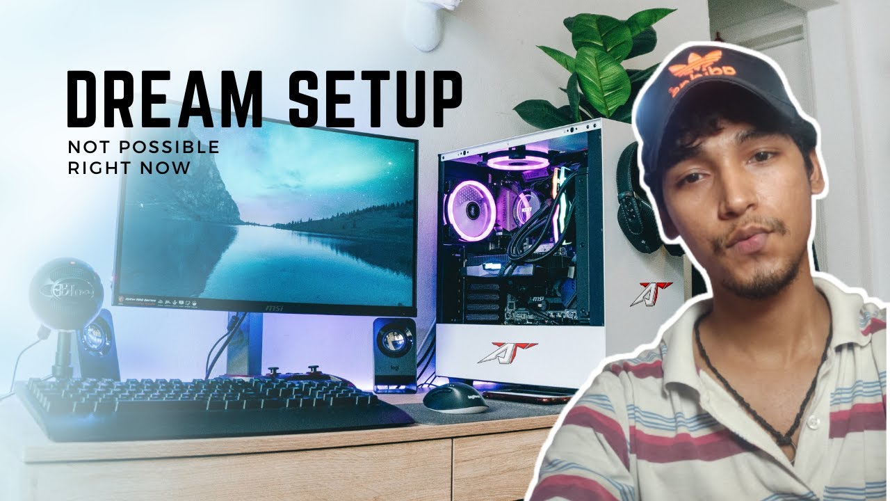 MY DREAM SETUP !! it will take a long time