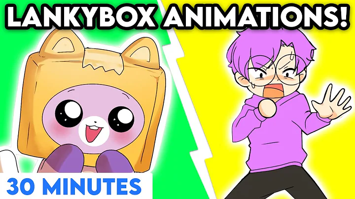 LANKYBOX TOP 10 ANIMATIONS COMPILATION! *MOST VIEWED* (JUSTIN, FOXY, BOXY, ROCKY,  ADAM 30 MINUTES!)