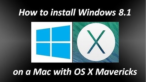 How to install Windows 8 1 on a Mac running OS X Mavericks