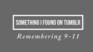 Something I Found on Tumblr: Remembering 9-11