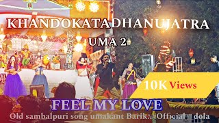 Feel my love ll Uma.2 orchestra program ll khandokata dhanujatra..#trending #sambalpuri #viral #yt