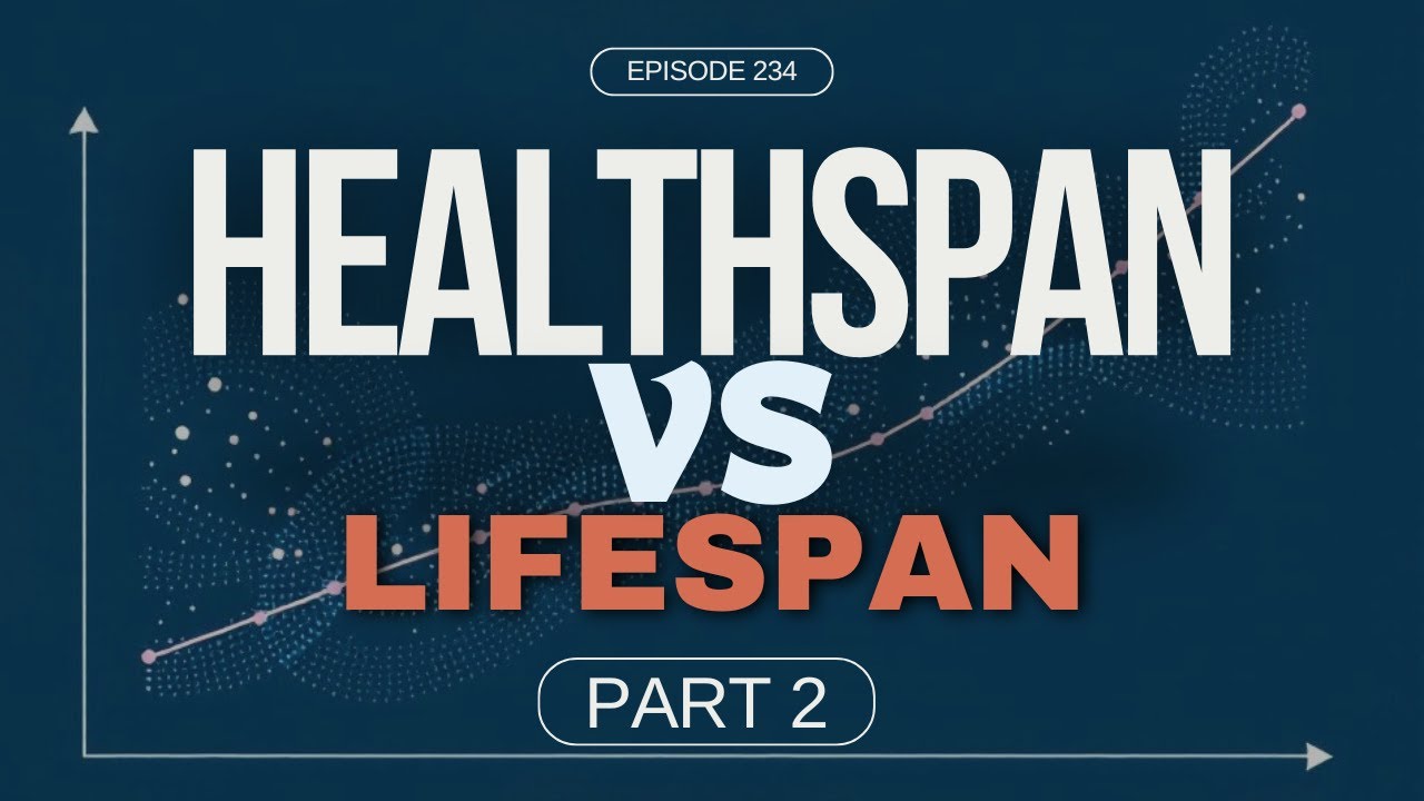 Discover the Secrets to Vibrant Aging: Healthspan vs Lifespand Part 2