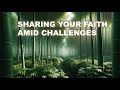 Sharing your faith amid challenges  acts 5