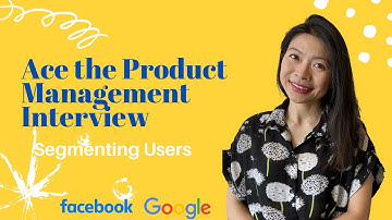 Product Sense/Design Interviews: Segmenting Users (Episode 2)