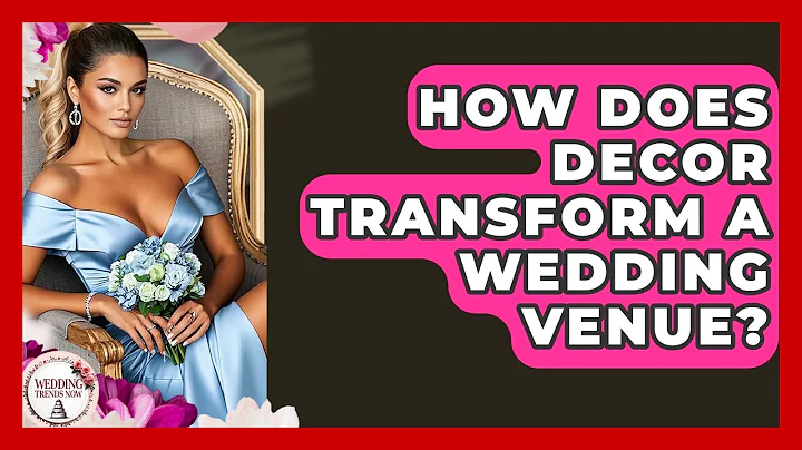 How Does Decor Transform A Wedding Venue? - Wedding Trends Now