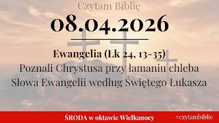 🗓️ 08.04.2026 - EWANGELIA NA DZIŚ - (Łk 24, 13-35) Poznali Chrystusa przy łamaniu chleba