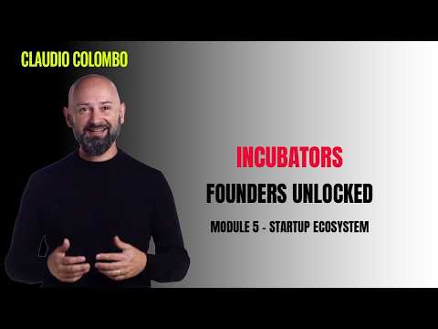 Module 5: Startup Ecosystem - (28) Incubators