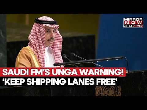 Saudi Arabia Warns Against Blocking Critical Shipping Routes At UNGA Amid Rising Tensions In Gulf