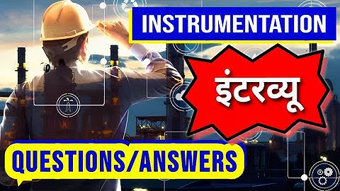instrumentation interview questions  | flow measurement | control valve |  industrial sensors | plc