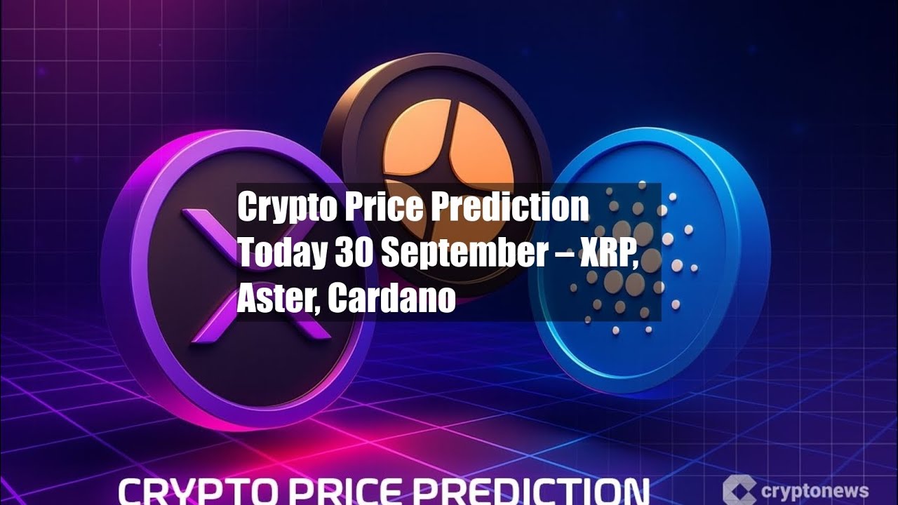 Crypto Price Prediction Today 30 September – XRP, Aster, Cardano - YouTube
