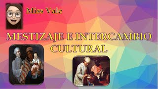 Historia 'Mestizaje e intercambio cultural'