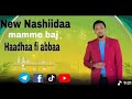 New Nashiida Haarawa Rammee TV Fi Mammee Bej Official Video Clips 2026 New Nashiida Haarawa Rammee TV Fi Mammee Bej Official Video Clips 2026