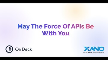 Xano + On Deck No-Code: How an API Works. Request and Response + Star Wars API Build