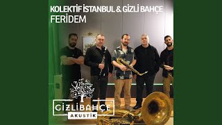 Feridem (Akustik) - Kolektif İstanbul, Gizli Bahçe