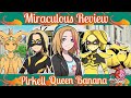Miraculous review  pirkel  queen banana