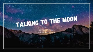 talking to the moon -  cameron goode Cover lyrics #talkingtothemoon #CameronGoode