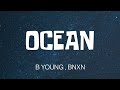 B YOUNG , BNXN - OCEAN ( LYRICS )