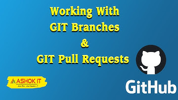 Working with GIT Branches | Pull Request | Ashok IT