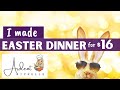 I MADE EASTER DINNER ON A BUDGET OF $16 | FEEDS 4