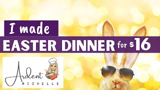 I MADE EASTER DINNER ON A BUDGET OF $16 | FEEDS 4