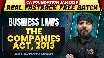 The Companies Act, 2013 | Business Laws | CA Foundation | Real Fastrack Batch | CA Gurpreet Singh