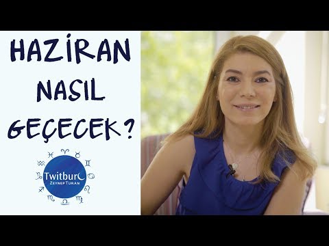 ZEYNEP TURAN TWİTBURC | 2019 Haziran Nasıl Geçecek?
