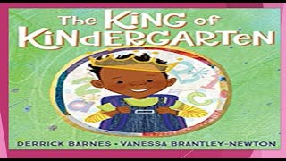📚 Kids Read Aloud: The King of Kindergarten  by: Derrick Barnes 📚