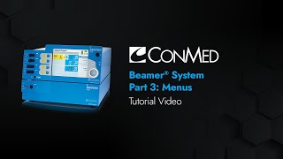 Beamer Module 3: Menu - CONMED In-Service