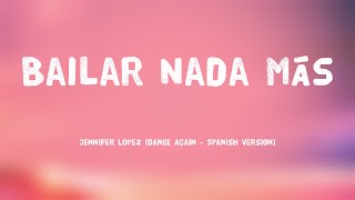 Bailar Nada Más - Jennifer Lopez (Dance Again - Spanish Version) (Lyrics Version) ☄