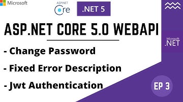 EP3: ASP.NET Core 5.0 Web API Change Password | JWT | Swagger