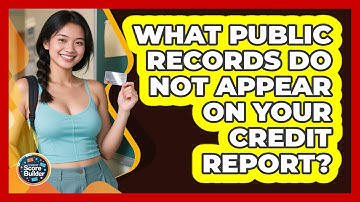 What Public Records Do Not Appear On Your Credit Report? - Student Score Builder