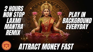 Non Stop Laxmi Mantra Remix | 2 Hours Of Divine Beats To Attract Money Fast (New Version)