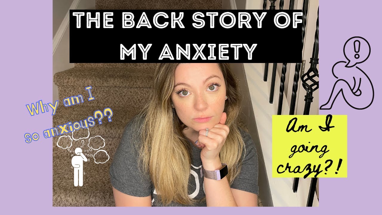 BACK STORY ON MY ANXIETY