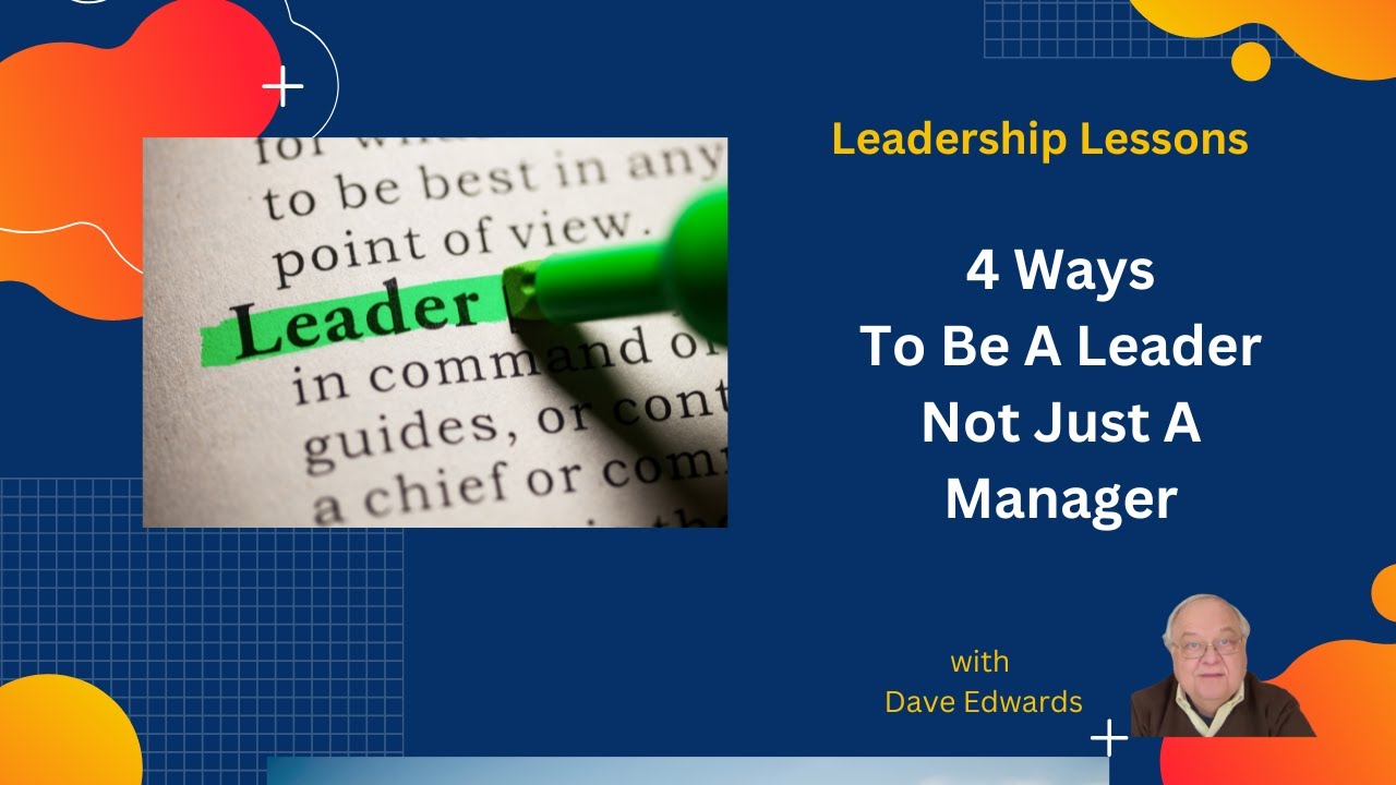 4 Ways To Be A Leader & Not Just A Manager - YouTube