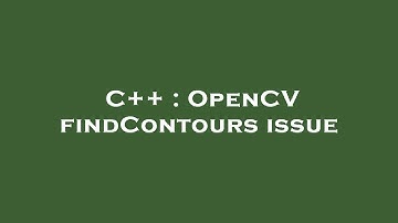 C++ : OpenCV findContours issue